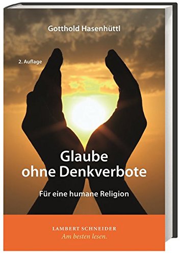 Glaube ohne Denkverbote: Für eine humane Religion von Lambert Schneider